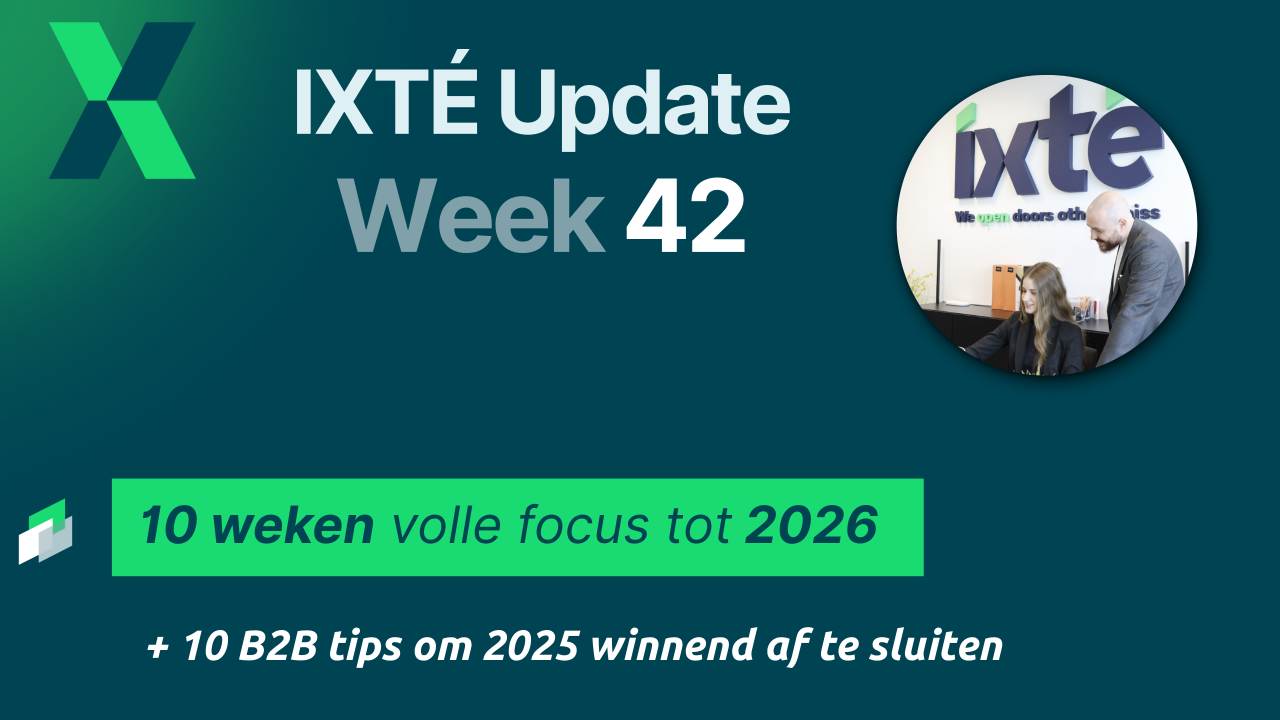 Week 42 update: Update IXTE + 10 B2B-tips voor de laatste 10 weken van 2025